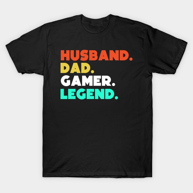 Husband.Dad.Gamer.Legend. T-Shirt by HerbalBlue